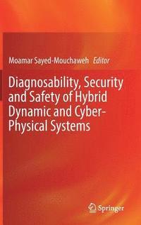 bokomslag Diagnosability, Security and Safety of Hybrid Dynamic and Cyber-Physical Systems