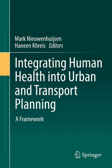 Mark Nieuwenhuijsen, Haneen Khreis - Integrating Human Health into Urban and Transport Planning, Inbunden