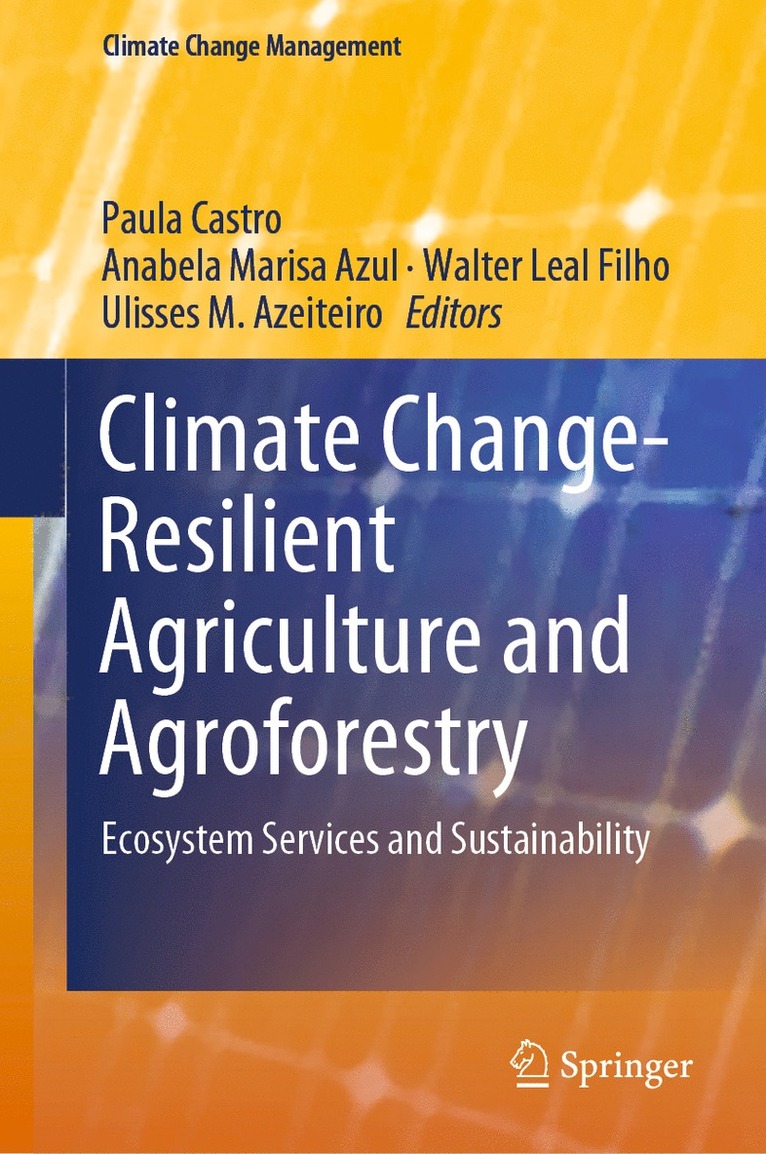 Paula Castro, Anabela Marisa Azul, Walter Leal Filho, Ulisses M. Azeiteiro - Climate Change-Resilient Agriculture and Agroforestry, Inbunden