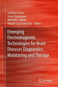 bokomslag Emerging Electromagnetic Technologies for Brain Diseases Diagnostics, Monitoring and Therapy