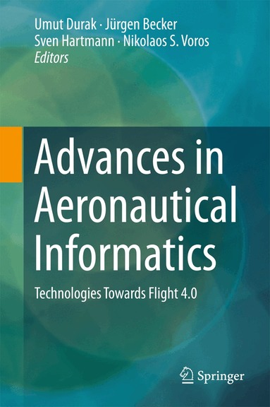 Umut Durak, Jürgen Becker, Sven Hartmann, Nikolaos S. Voros - Advances in Aeronautical Informatics, Inbunden