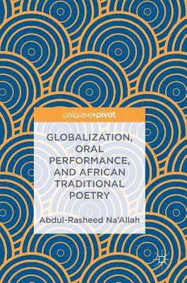 bokomslag Globalization, Oral Performance, and African Traditional Poetry