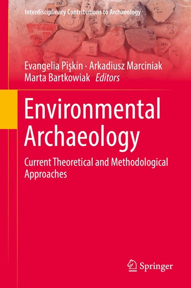 Evangelia Pişkin, Arkadiusz Marciniak, Marta Bartkowiak - Environmental Archaeology, Inbunden
