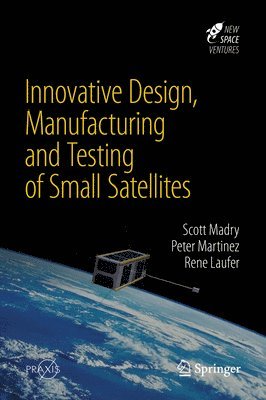 Innovative Design, Manufacturing and Testing of Small Satellites 1