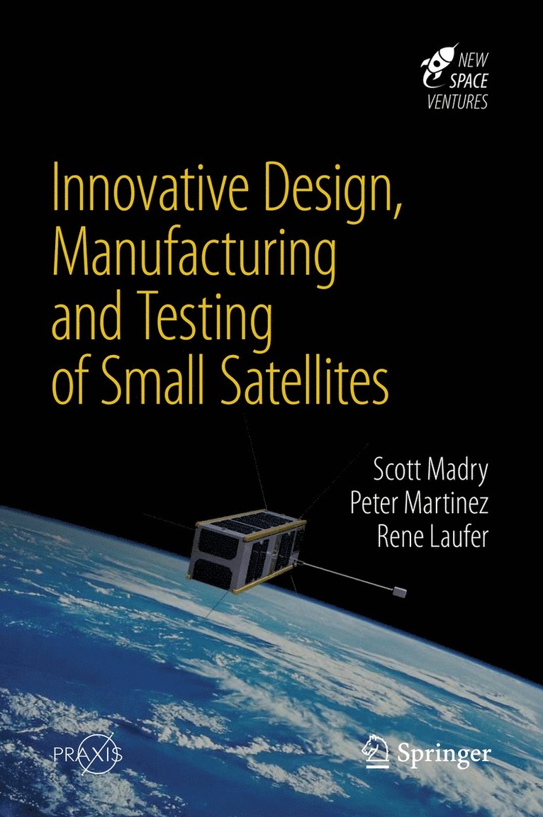 Innovative Design, Manufacturing and Testing of Small Satellites 1