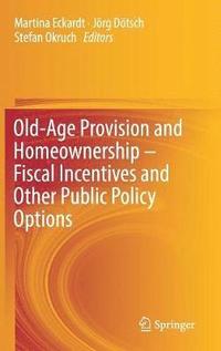 bokomslag Old-Age Provision and Homeownership  Fiscal Incentives and Other Public Policy Options