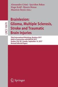 bokomslag Brainlesion: Glioma, Multiple Sclerosis, Stroke and Traumatic Brain Injuries