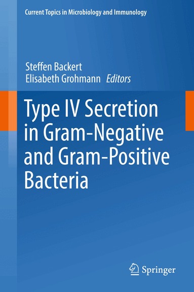 Steffen Backert, Elisabeth Grohmann - Type IV Secretion in Gram-Negative and Gram-Positive Bacteria, Inbunden