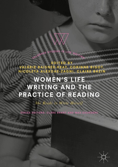 Valérie Baisnée-Keay, Corinne Bigot, Nicoleta Alexoae-Zagni, Claire Bazin - Women's Life Writing and the Practice of Reading, Inbunden