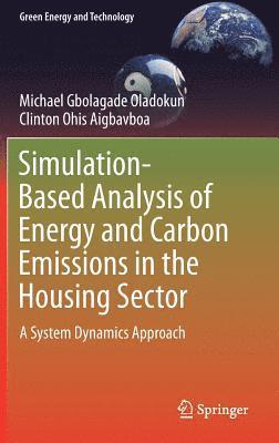 Michael Gbolagade Oladokun, Clinton Ohis Aigbavboa - Simulation-Based Analysis of Energy and Carbon Emissions in the Housing Sector, Inbunden