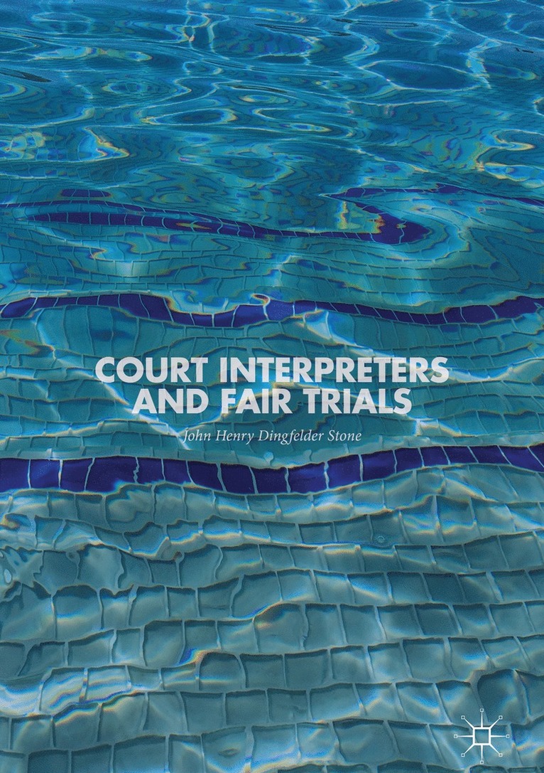 John Henry Dingfelder Stone - Court Interpreters and Fair Trials, Inbunden