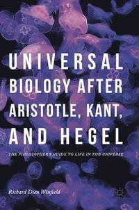 bokomslag Universal Biology after Aristotle, Kant, and Hegel