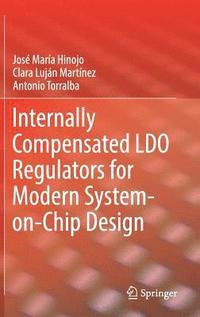 bokomslag Internally Compensated LDO Regulators for Modern System-on-Chip Design