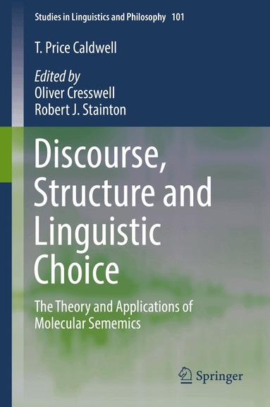 T. Price Caldwell, Oliver Cresswell, Robert J. Stainton - Discourse, Structure and Linguistic Choice, Inbunden