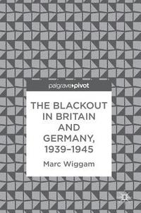 bokomslag The Blackout in Britain and Germany, 1939-1945