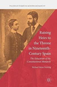 bokomslag Raising Heirs to the Throne in Nineteenth-Century Spain