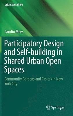 Carolin Mees - Participatory Design and Self-building in Shared Urban Open Spaces, Inbunden