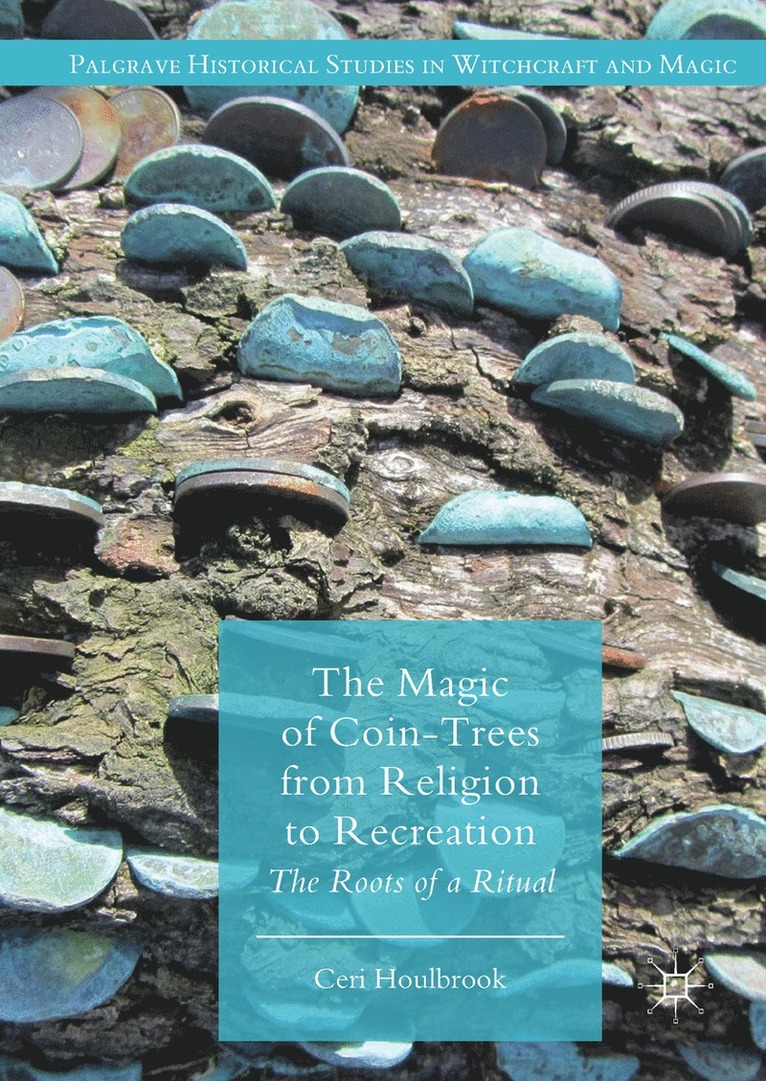 Ceri Houlbrook - Magic of Coin-Trees from Religion to Recreation, Inbunden