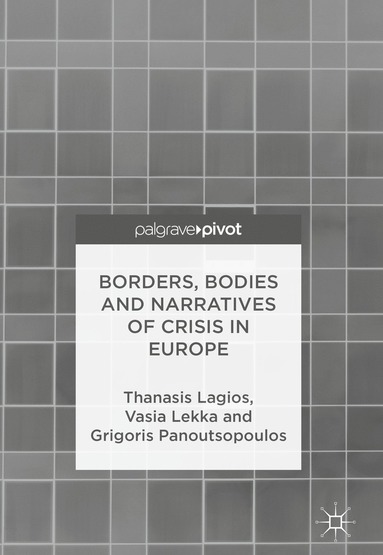 bokomslag Borders, Bodies and Narratives of Crisis in Europe