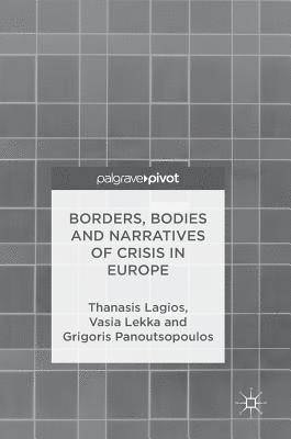 Borders, Bodies and Narratives of Crisis in Europe