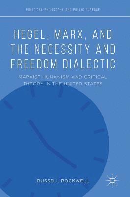 Russell Rockwell - Hegel, Marx, and the Necessity and Freedom Dialectic, Inbunden