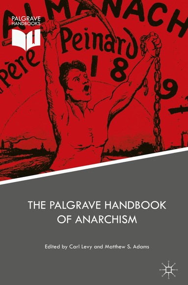Carl Levy, Matthew S. Adams - Palgrave Handbook of Anarchism, Inbunden