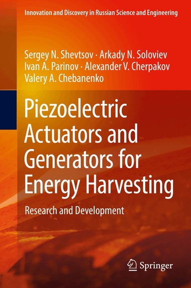 Sergey N. Shevtsov, Arkady N. Soloviev, Ivan A. Parinov, Alexander V. Cherpakov, Valery A. Chebanenko - Piezoelectric Actuators and Generators for Energy Harvesting, Inbunden