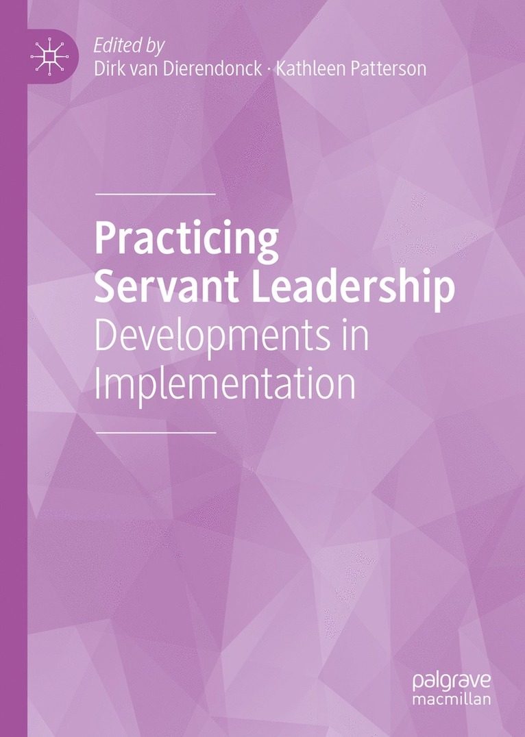 Dirk van Dierendonck, Kathleen Patterson, Dirk Van Dierendonck, Dirk Van Dierendonck - Practicing Servant Leadership, Inbunden