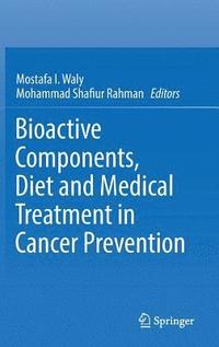 bokomslag Bioactive Components, Diet and Medical Treatment in Cancer Prevention