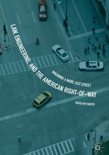 David Prytherch - Law, Engineering, and the American Right-of-Way, Inbunden