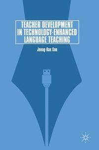 bokomslag Teacher Development in Technology-Enhanced Language Teaching