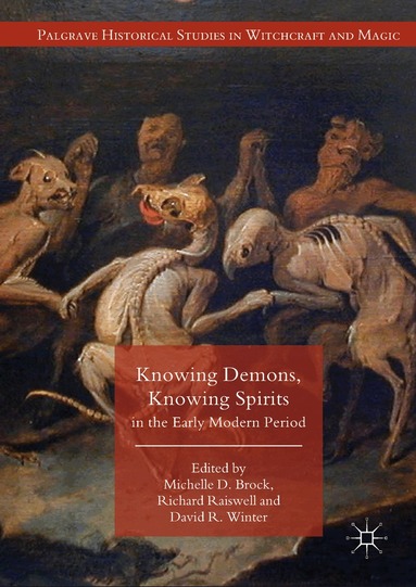 Michelle D. Brock, Richard Raiswell, David R. Winter - Knowing Demons, Knowing Spirits in the Early Modern Period, Inbunden