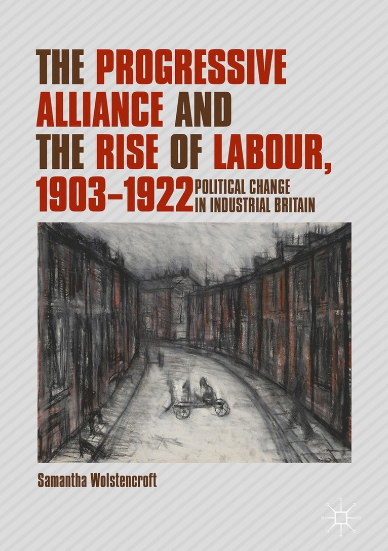 Progressive Alliance and the Rise of Labour, 1903-1922