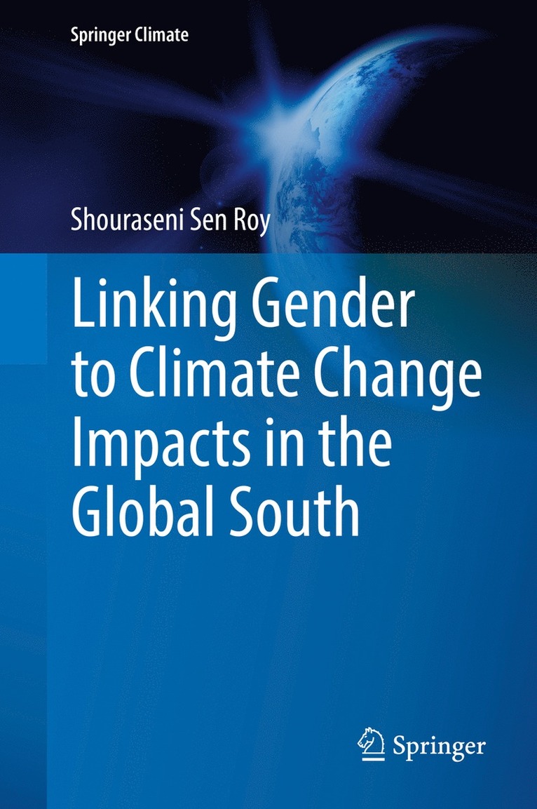 Shouraseni Sen Roy - Linking Gender to Climate Change Impacts in the Global South, Inbunden