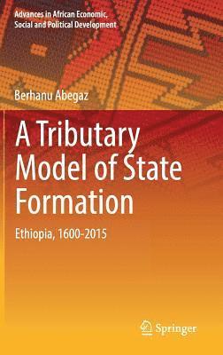 Berhanu Abegaz - Tributary Model of State Formation, Inbunden