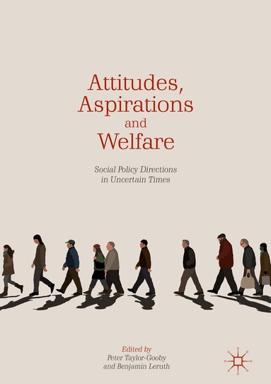 Peter Taylor-Gooby, Benjamin Leruth - Attitudes, Aspirations and Welfare, Inbunden