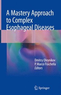 bokomslag A Mastery Approach to Complex Esophageal Diseases