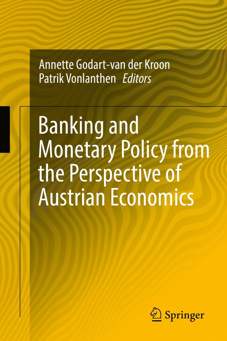 Annette Godart-van der Kroon, Patrik Vonlanthen, Annette Godart-Van Der Kroon - Banking and Monetary Policy from the Perspective of Austrian Economics, Inbunden