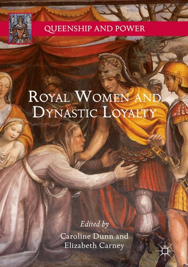 Caroline Dunn, Elizabeth Carney - Royal Women and Dynastic Loyalty, Inbunden