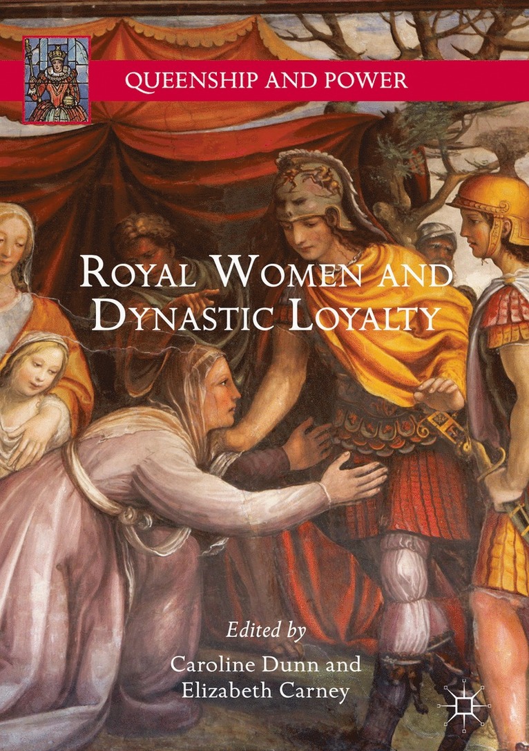 Caroline Dunn, Elizabeth Carney - Royal Women and Dynastic Loyalty, Inbunden