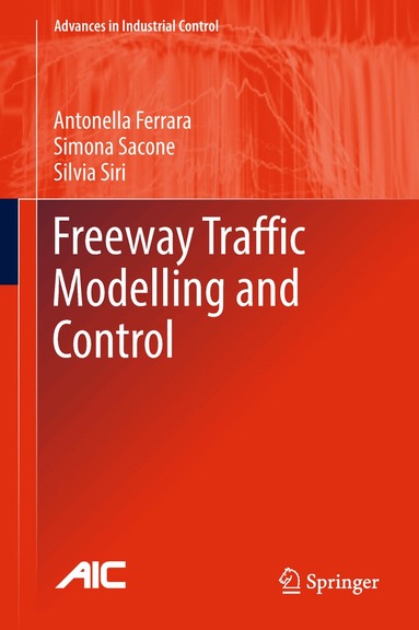 Antonella Ferrara, Simona Sacone, Silvia Siri - Freeway Traffic Modelling and Control, Inbunden