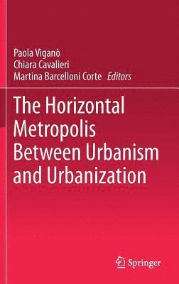 The Horizontal Metropolis Between Urbanism and Urbanization 1