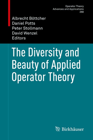 Albrecht Böttcher, Daniel Potts, Peter Stollmann, David Wenzel - Diversity and Beauty of Applied Operator Theory, Inbunden