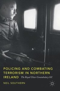bokomslag Policing and Combating Terrorism in Northern Ireland