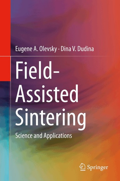 Eugene A. Olevsky, Dina V. Dudina - Field-Assisted Sintering, Inbunden