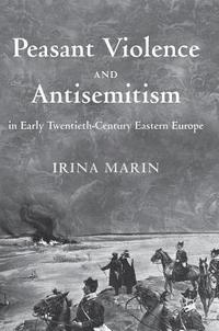 bokomslag Peasant Violence and Antisemitism in Early Twentieth-Century Eastern Europe
