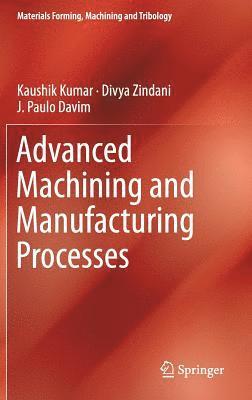 Advanced Machining and Manufacturing Processes