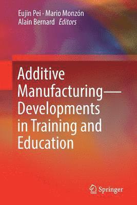 bokomslag Additive Manufacturing - Developments in Training and Education