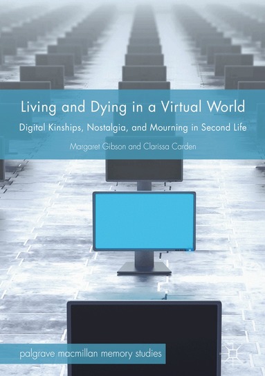 Margaret Gibson, Clarissa Carden - Living and Dying in a Virtual World, Inbunden