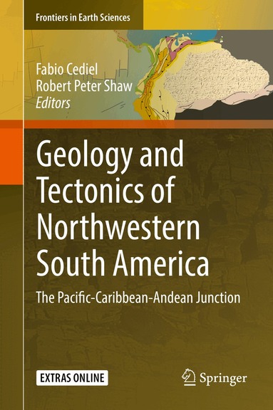 Fabio Cediel, Robert Peter Shaw - Geology and Tectonics of Northwestern South America, Inbunden